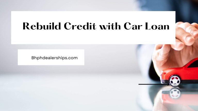 Rebuild Credit with Car Loan